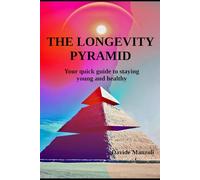 THE LONGEVITY PYRAMID: Your quick guide to staying young and healthy