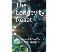 The Longevity Reset: The Simple 90-Day Plan to Feel 20 Years Younger.