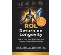 The Longevity ROI: How to Turn Your Human Capital Into Your Greatest Competitive Advantage (Longevity to Go!® - Die Bio-Longevity® Serie für Health. Wealth. Privacy. AI)