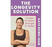 The Longevity Solution: 21 days to health, strength & vitality