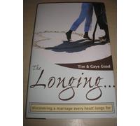 The Longing Discovering a Marriage Every Heart Longs For