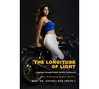 THE LONGITUDE OF LIGHT: A Journey Through Breath, Burden, and Return (The Returning Light)