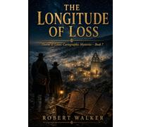 THE LONGITUDE OF LOSS: Thorne & Linus: Cartographic Mysteries, Book 7