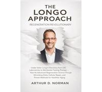 The Longo Approach. Regeneration Revolutionary: The Untold Story of How a USC Biologist's Discoveries Turned Fasting into the World's Leading Longevity Strategy