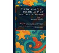 The Looking-Glass for the Mind; or, Intellectual Mirror
