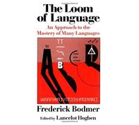 The Loom of Language: An Approach to the Mastery of Many Languages