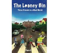 The Looney Bin: Three Friends in a Mad World