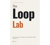 The Loop Lab: Hands-On Agent Curriculum: Teach Students to Build and Halt AI (Build Agents You Can Trust)
