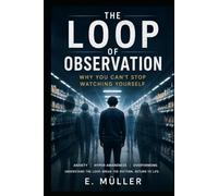 The Loop of Observation: Why You Can’t Stop Watching Yourself