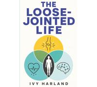 The Loose-Jointed Life: Hypermobility, POTS and Autism, and Why Nobody Has Connected Them for You
