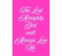The Lord Almighty God will Always Love Me Pink Journal