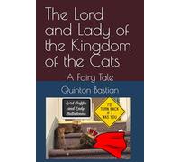 The Lord and Lady of the Kingdom of the Cats: A Fairy Tale