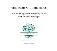 The Lord and the Rings: A Bible Study and Counseling Guide on Christian Marriage