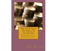 The Lord Gives Me Power To Get Wealth: Deuteronomy 8:18 Journal