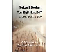 The Lord Is Holding Your Right Hand 24/7: Living Psalm 109