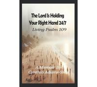 The Lord Is Holding Your Right Hand 24/7: Living Psalm 109