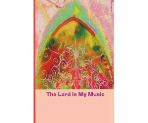 The Lord Is My Music. Journal: A 5.5 x 8.5 Inch Hardcover - 150 Lined Cream Pages for Prayer Writing, Worship Songs and Daily Spiritual Reflection for men and women, for all ages