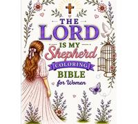 The Lord is My Sheperd: Coloring Bible for Women