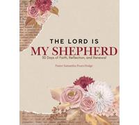 The Lord is My Shephard: 30 Days of Faith, Reflection, and Renewal