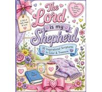 The Lord Is My Shepherd: 30 Inspirational Scriptures to Color & Treasure