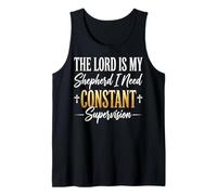 The Lord Is My Shepherd I Need Constant Supervision Camiseta sin Mangas