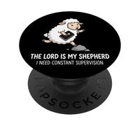 The Lord Is My Shepherd I Need Constant Supervision PopSockets PopGrip Adhesivo