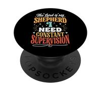 The Lord Is My Shepherd I Need Constant Supervision PopSockets PopGrip Adhesivo