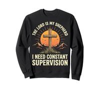 The Lord Is My Shepherd I Need Constant Supervision Sudadera