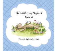 The Lord is my Shepherd: Psalm 23