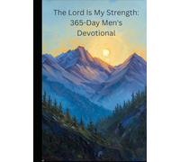 The Lord Is My Strength: 365-Day Men's Devotional