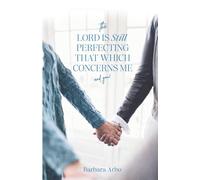 The Lord is Still Perfecting That Which Concerns Me and You!