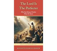The Lord Is The Perfecter: Why God Always Finishes What He Starts: 19 (Christ in You)