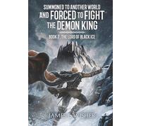 The Lord Of Black Ice (Summoned To Another World And Forced To Fight The Demon King)