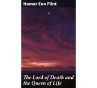 The Lord Of Death And The Queen Of Life (ebook)