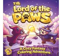The Lord of the Paws: A Cozy Fantasy Coloring Book. For Adults and Teens for Relaxation and Stress Relief. Cute Whimsical and Fantasy Land Scenes with Cats and Dragons.