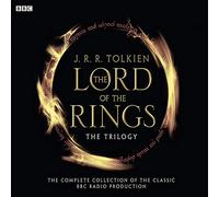 The Lord Of The Rings: The Trilogy: The Complete Collection Of The Classic BBC Radio Production (BBC Radio Collection)