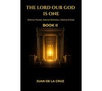THE LORD OUR GOD IS ONE: Shema Yisrael, Adonai Eloheinu, Adonai Echad.