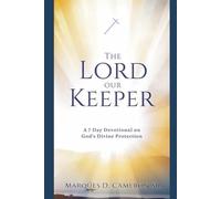 The Lord Our Keeper: A 7 Day Devotional on God’s Divine Protection (A Journey Through the Mountains and Valleys of Faith)