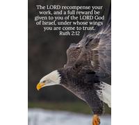 The LORD recompense your work, and a full reward be given to you of the LORD God of Israel, under whose wings you are come to trust. Ruth 2:12 - Daily Journal