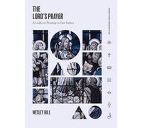 The Lord′s Prayer: A Guide to Praying to Our Father (Christian Essentials)