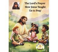 The Lord’s Prayer - How Jesus Taught Us to Pray (Growing with God Bible Series)