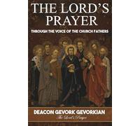THE LORD’S PRAYER: THROUGH THE VOICE OF THE CHURCH FATHERS