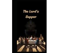 The Lord’s Supper: Encountering Christ’s Presence, Power, and Promise in Communion (Wisdom for the Soul)