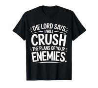The Lord Says I Will Crush The Plans of Your Enemies - Camiseta