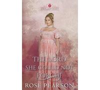 The Lord She Could Not Forget: A Regency Romance (Lords of Lost Hearts)
