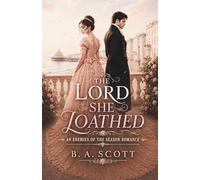 The Lord She Loathed: An Enemies-to-Lovers Historical Romance (Enemies of the Season)