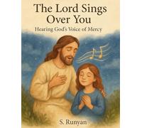 The Lord Sings Over You: Hearing God's Voice of Mercy (Little Hearts, Big Truths)