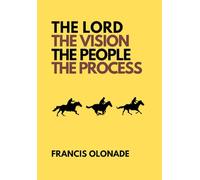 The Lord, The Vision, The People and The Process
