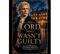 The Lord Who Wasn’t Guilty: A Regency Murder Mystery Elimination Puzzle Book With 15,000 Persons Under Suspicion | 18 Clues. One Guilty Party. LARGE ... All Ages (Murderous Aristocrats Large Print)