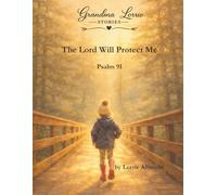 The Lord Will Protect Me: Psalm 91 (From the Grandma Lorrie Stories Collection)
